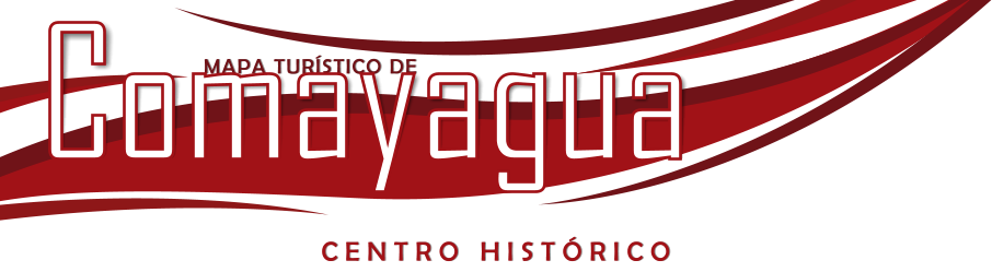 Comayagua MAPA TURÍSTICO DE Comayagua CENTRO HISTÓRICO